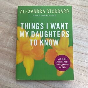 Thjngs I Want My Daughter to Know by Alexandra Stoddard